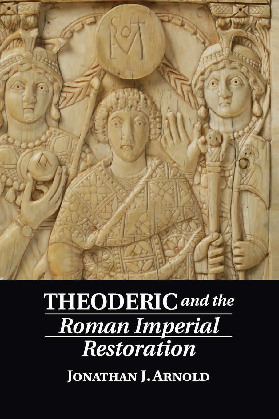 Cover: 9781107679474 | Theoderic and the Roman Imperial Restoration | Jonathan J. Arnold
