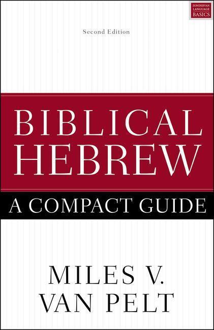 Cover: 9780310093787 | Biblical Hebrew: A Compact Guide | Second Edition | Miles V van Pelt
