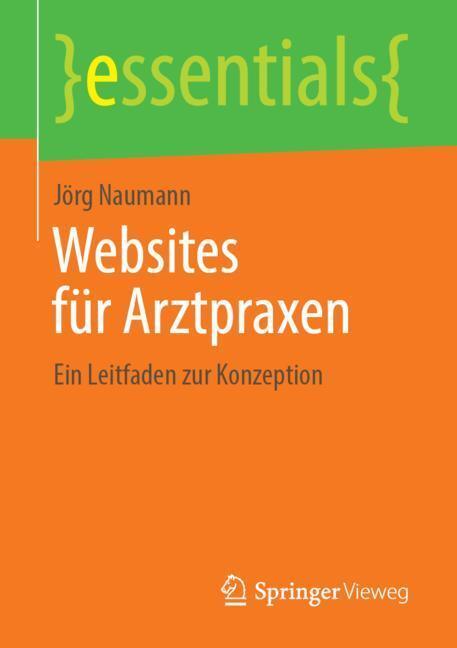 Cover: 9783658244163 | Websites für Arztpraxen | Ein Leitfaden zur Konzeption | Jörg Naumann