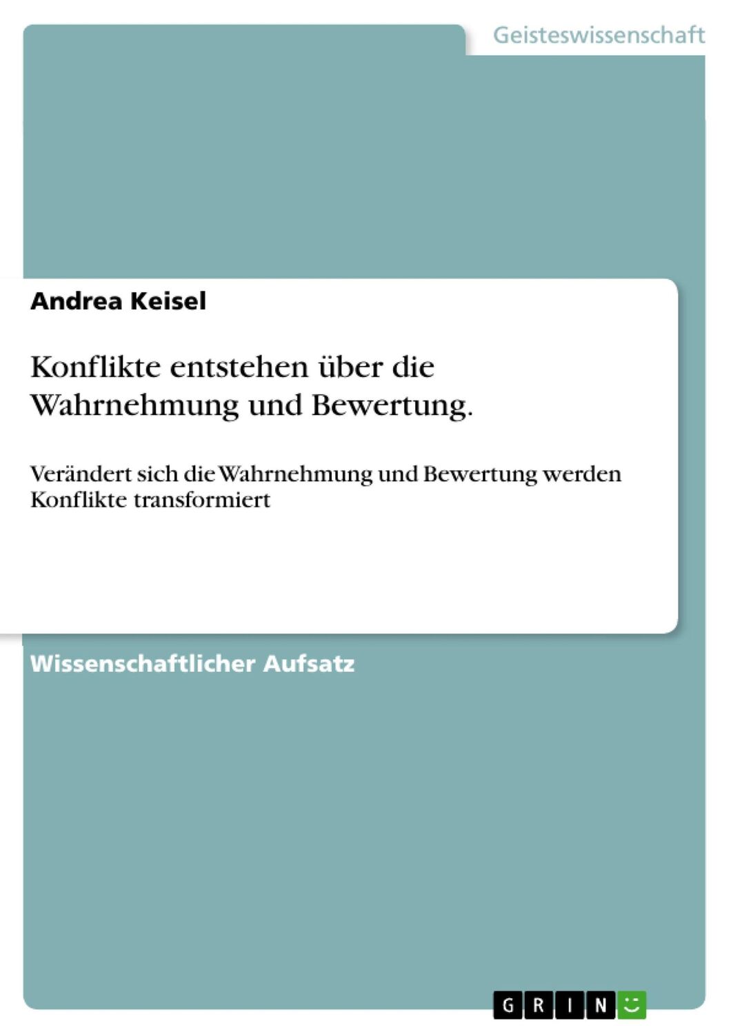 Cover: 9783656030799 | Konflikte entstehen über die Wahrnehmung und Bewertung. | Keisel