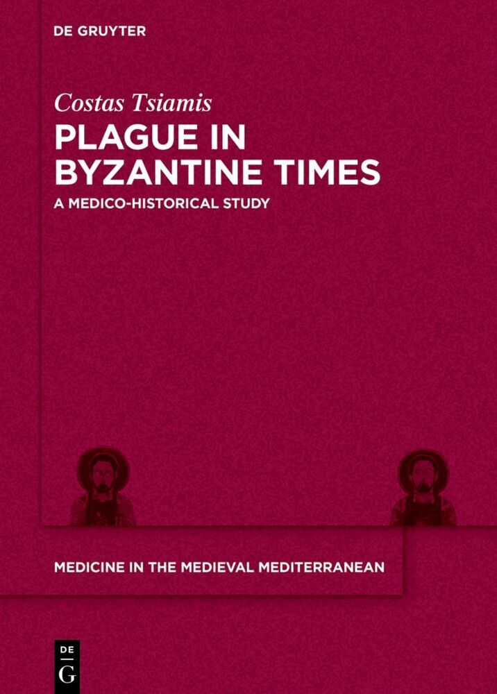 Cover: 9783110611199 | Plague in Byzantine Times | A Medico-historical Study | Costas Tsiamis