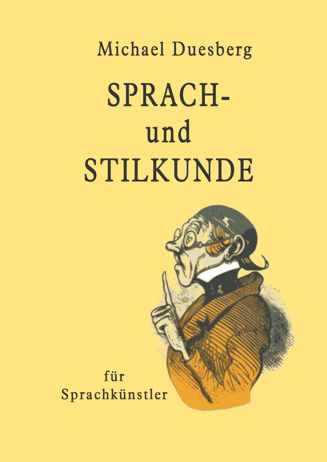 Cover: 9783746972824 | Sprach- und Stilkunde | für Sprachkünstler | Michael Duesberg | Buch