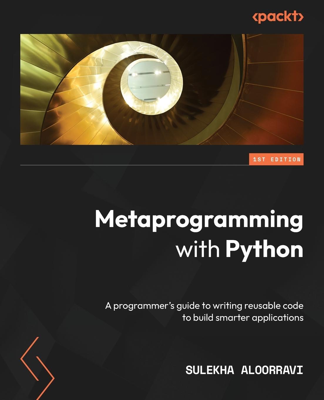 Cover: 9781838554651 | Metaprogramming with Python | Sulekha Aloorravi | Taschenbuch | 2022
