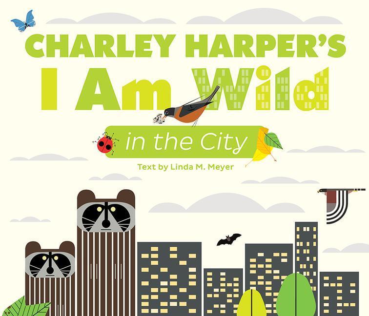 Cover: 9781087505954 | CHARLEY HARPERS I AM WILD IN THE CITY | LINDA MEYER | Taschenbuch