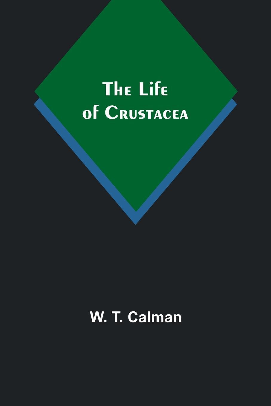 Cover: 9789356904439 | The Life of Crustacea | W. T. Calman | Taschenbuch | Paperback | 2023