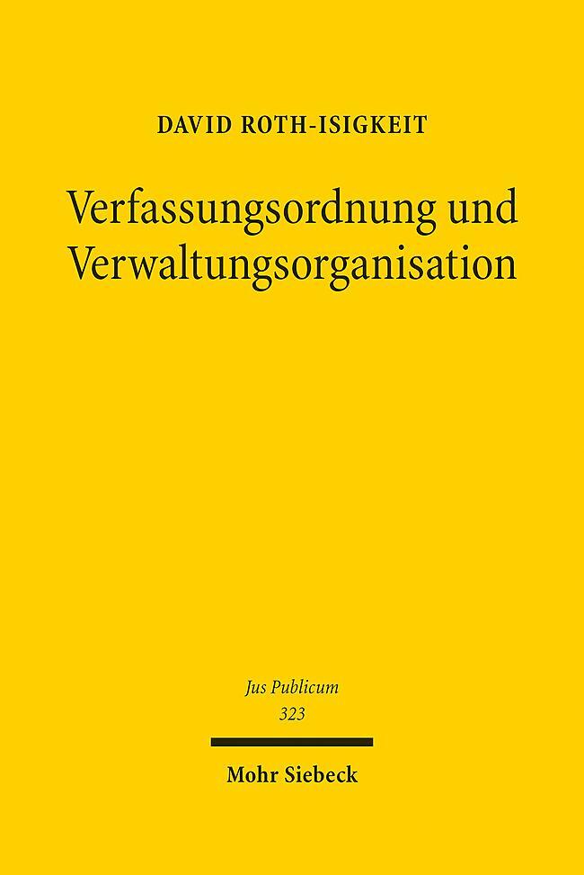 Cover: 9783161621468 | Verfassungsordnung und Verwaltungsorganisation | David Roth-Isigkeit