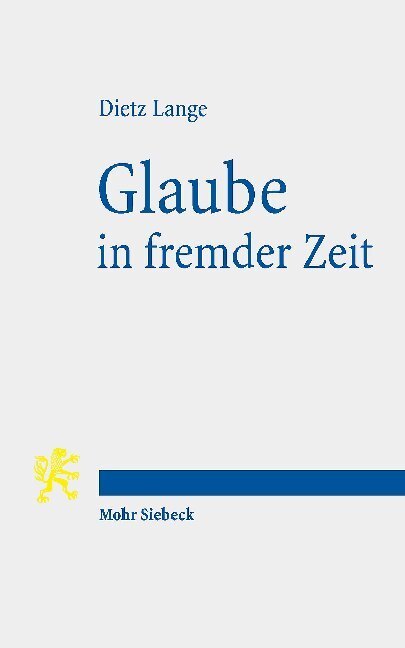 Cover: 9783161583018 | Glaube in fremder Zeit | Dietz Lange | Taschenbuch | 2019
