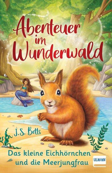 Cover: 9783741526459 | Abenteuer im Wunderwald - Das kleine Eichhörnchen und die Meerjungfrau
