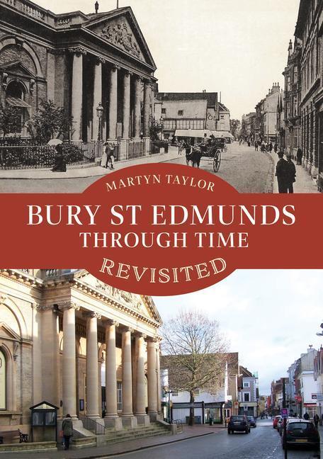 Cover: 9781398109308 | Bury St Edmunds Through Time Revisited | Martyn Taylor | Taschenbuch