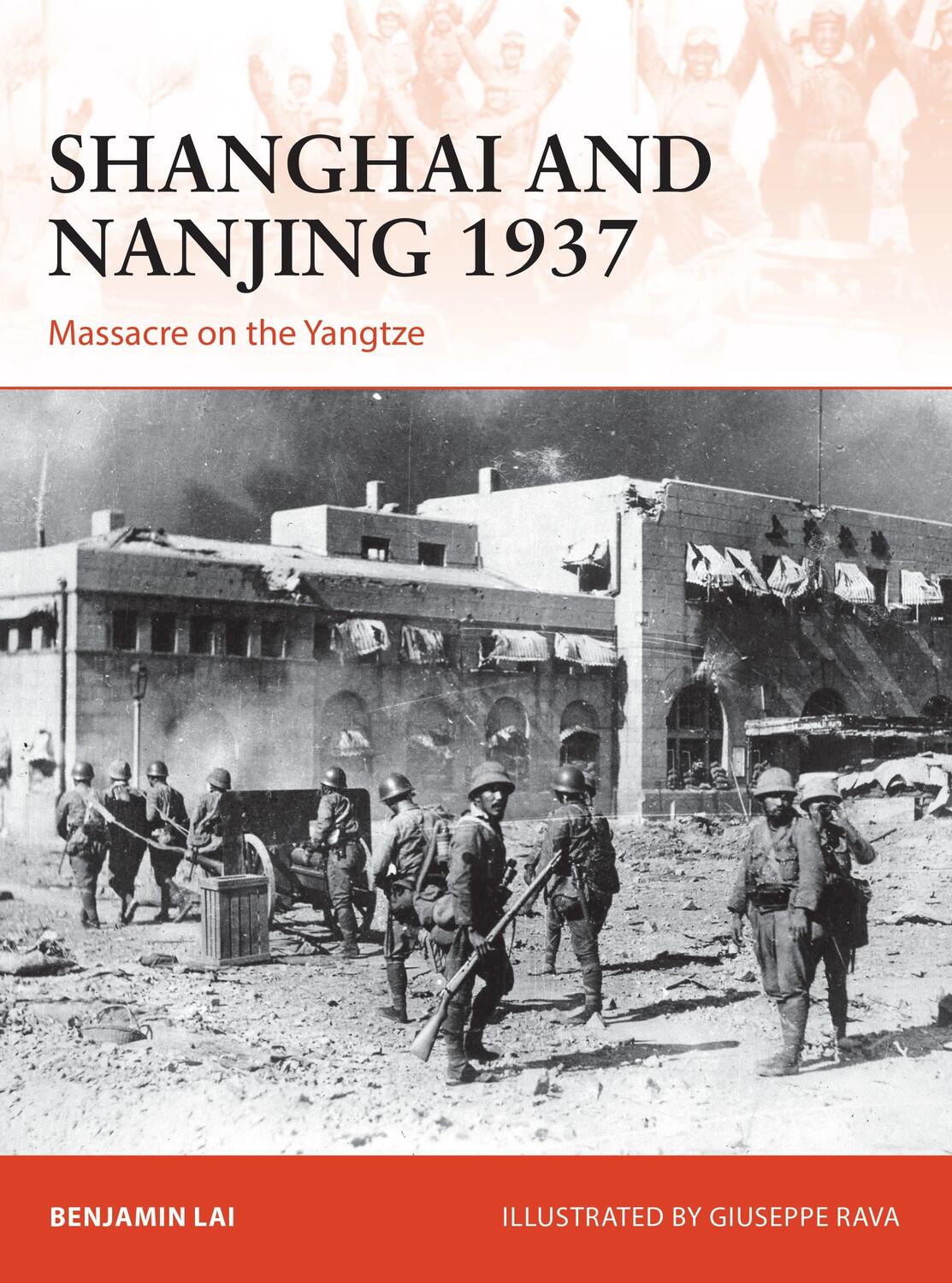Cover: 9781472817495 | Shanghai and Nanjing 1937 | Massacre on the Yangtze | Benjamin Lai
