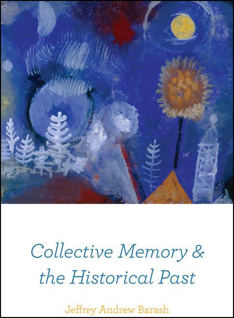 Cover: 9780226758466 | Collective Memory and the Historical Past | Jeffrey Andrew Barash