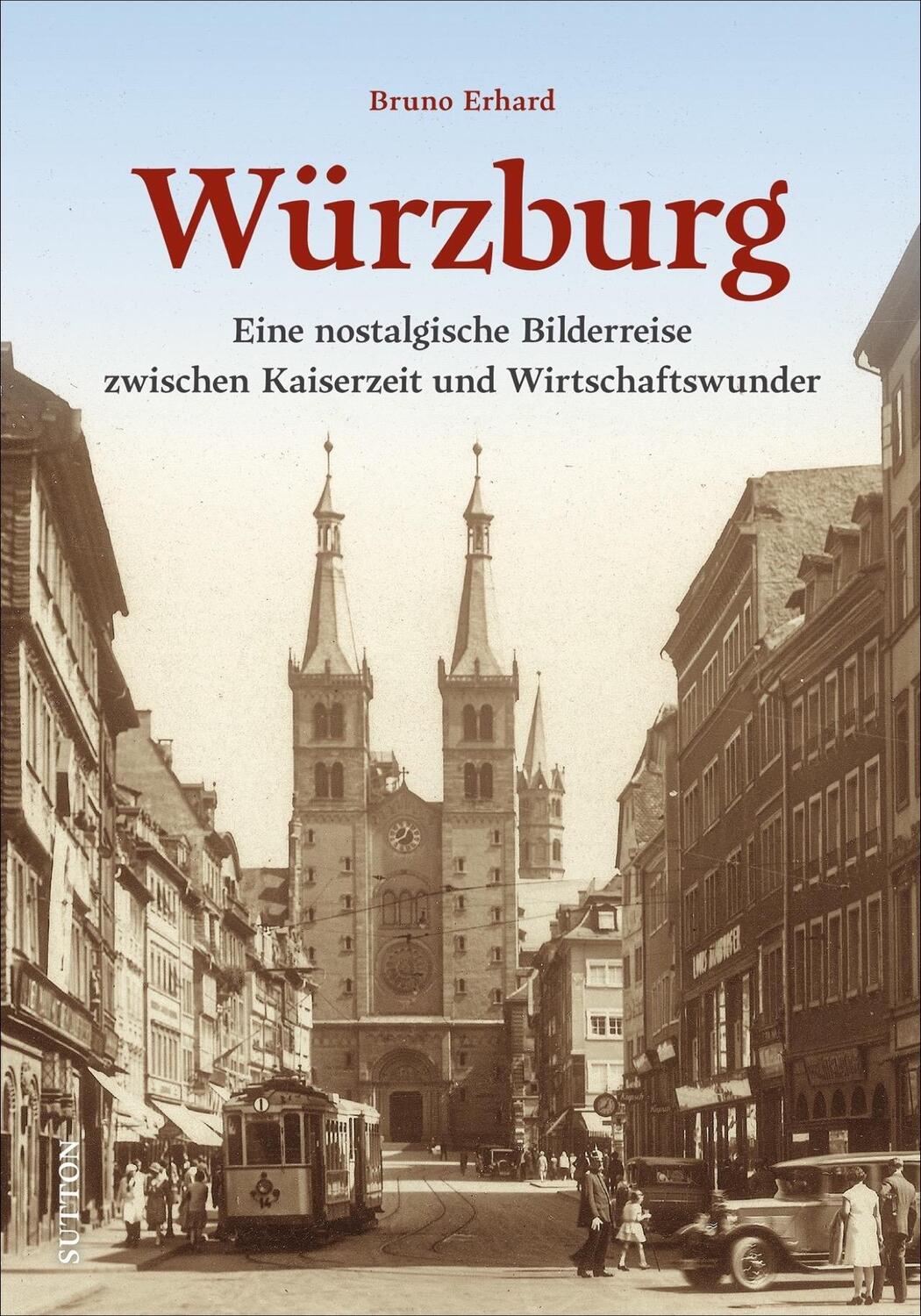 Cover: 9783963032059 | Würzburg | Von Kaiserzeit bis Wirtschaftswunder | Bruno Erhard | Buch