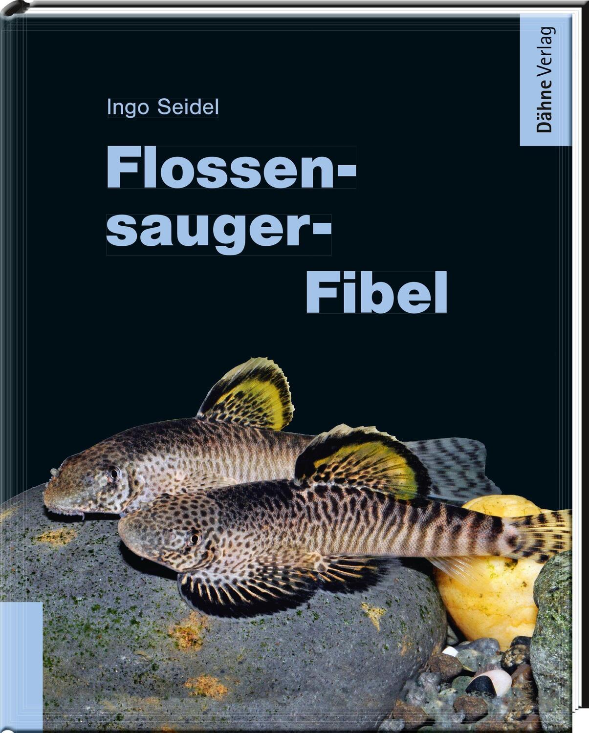 Cover: 9783944821481 | Flossensauger-Fibel | Die beliebtesten Arten fürs Aquarium | Seidel
