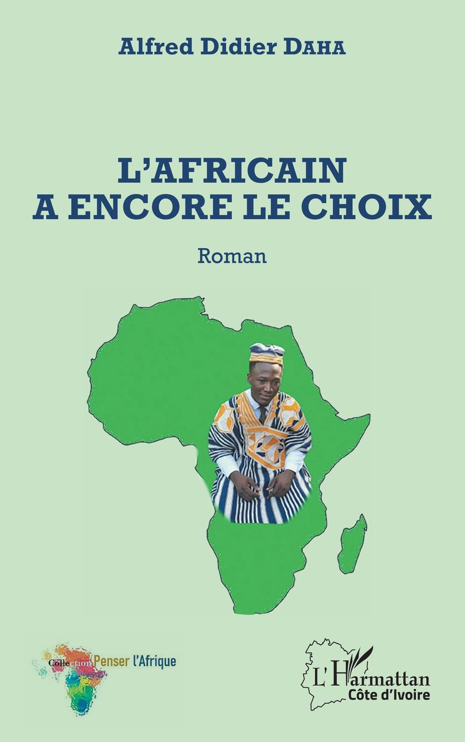 Cover: 9782343244273 | L'Africain a encore le choix. Roman | Alfred Didier Daha | Taschenbuch