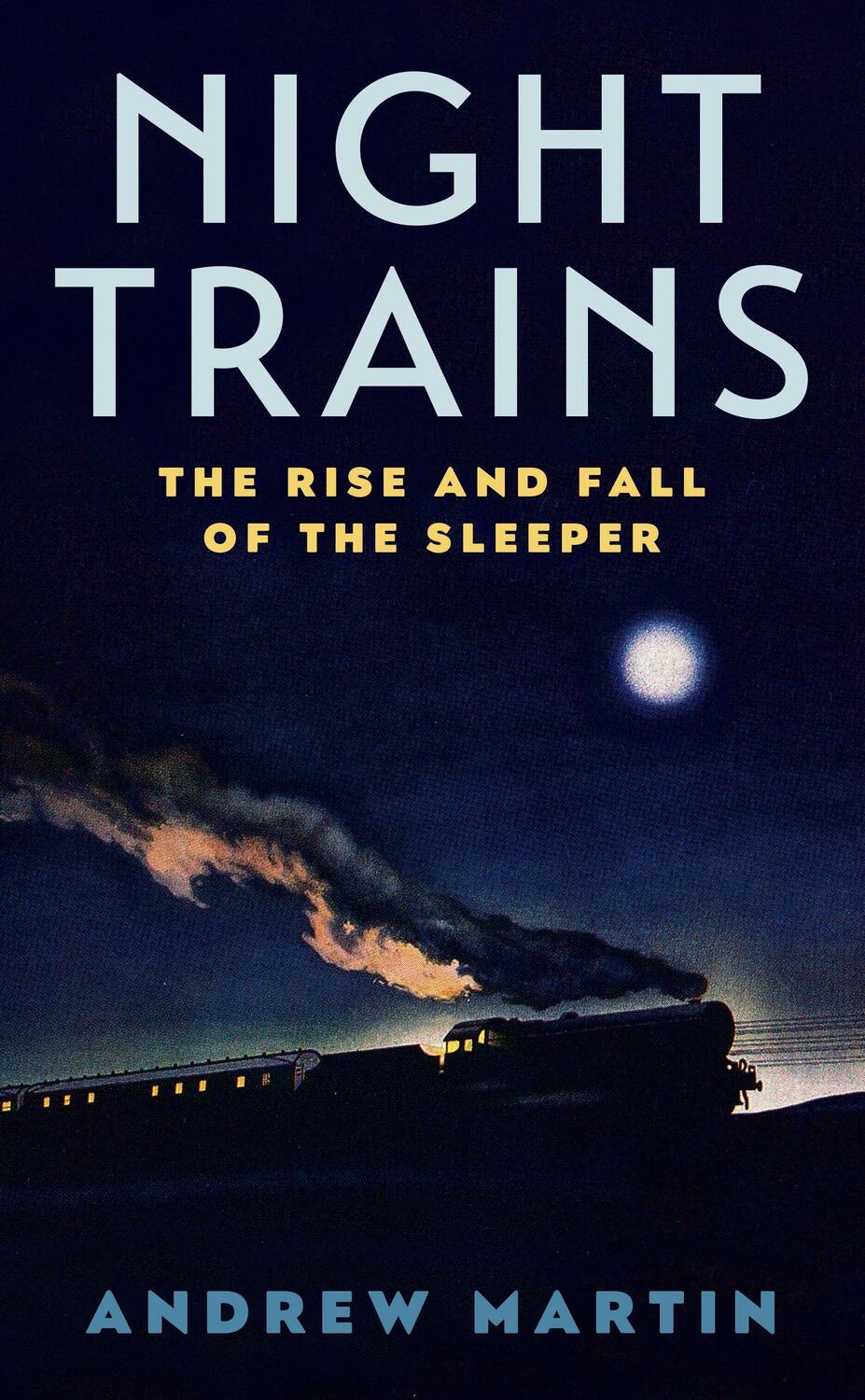 Cover: 9781781255605 | Night Trains | The Rise and Fall of the Sleeper | Andrew Martin | Buch