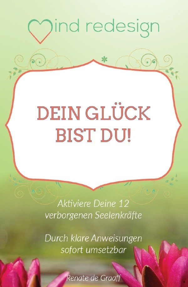 Cover: 9783745041415 | Dein Glück bist Du! | Aktiviere deine 12 verborgenen Seelenkräfte