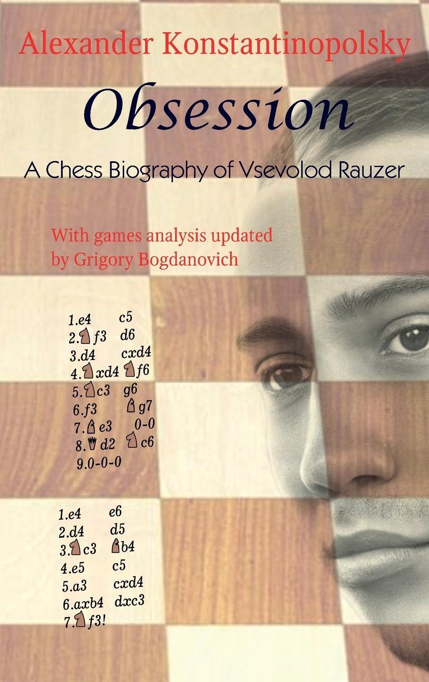 Cover: 9785604784891 | Obsession | A Chess Biography of Vsevolod Rauzer | Konstantinopolsky