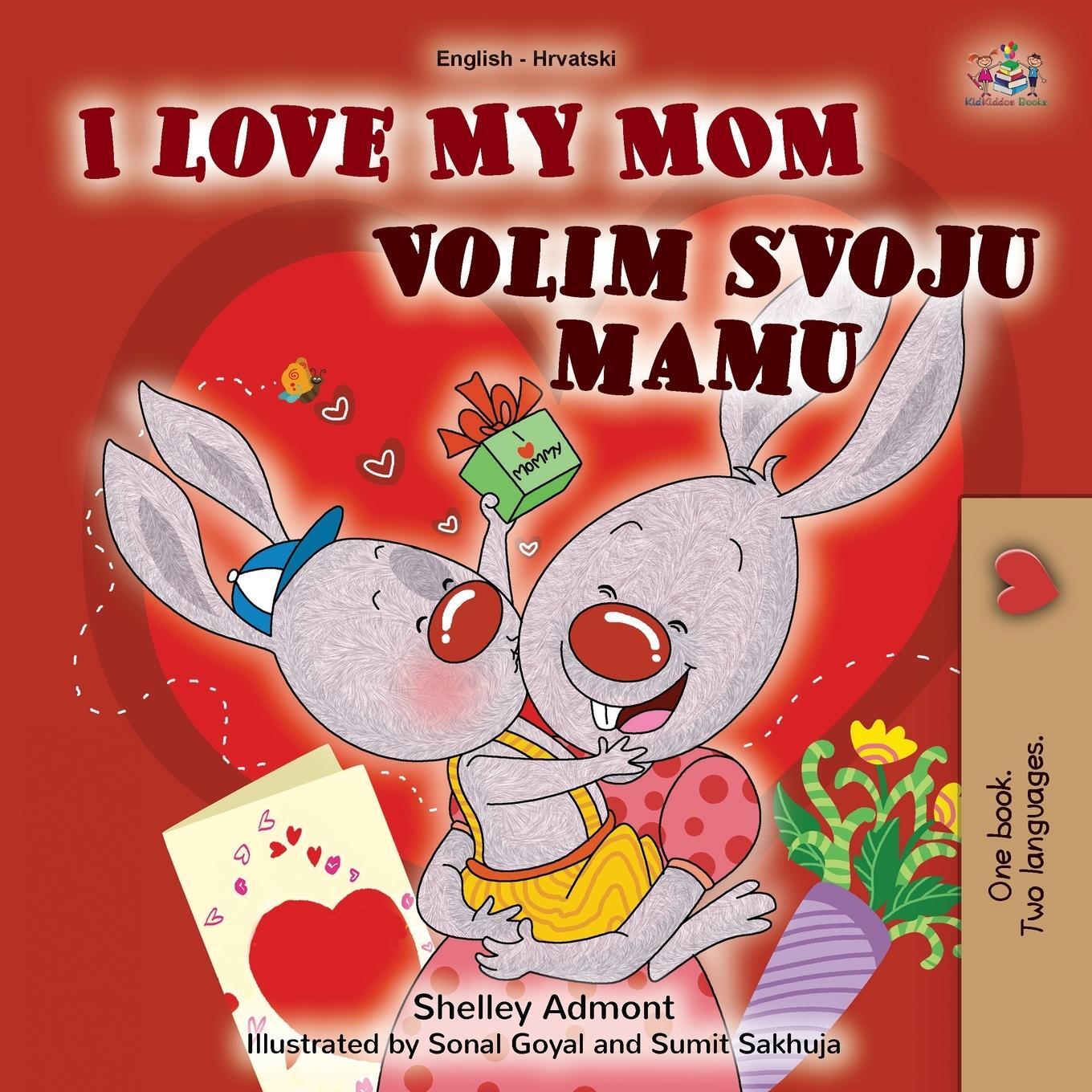 Cover: 9781525943270 | I Love My Mom (English Croatian Bilingual Book for Kids) | Taschenbuch