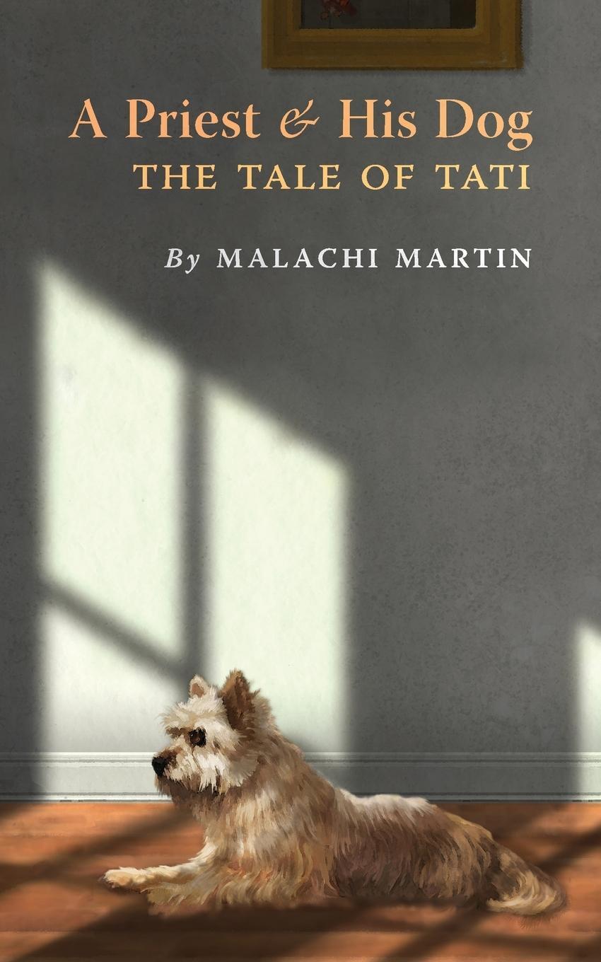 Cover: 9781621386605 | A Priest and His Dog | The Tale of Tati | Malachi Martin | Taschenbuch