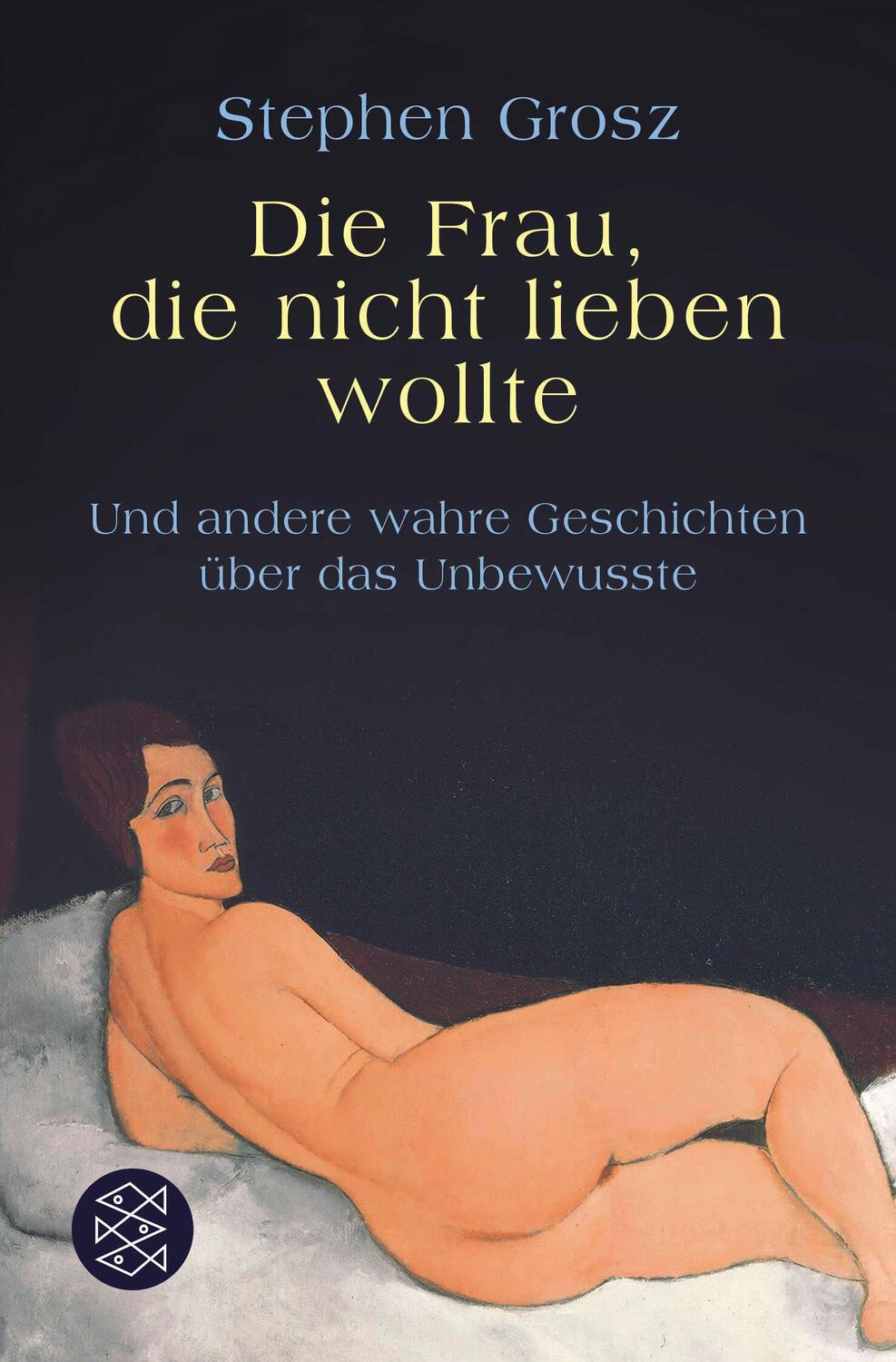 Cover: 9783596188024 | Die Frau, die nicht lieben wollte | Stephen Grosz | Taschenbuch | 2018