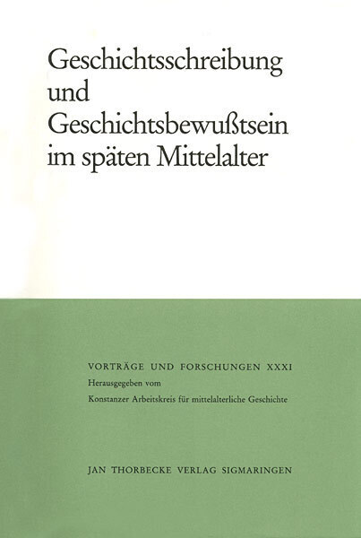 Cover: 9783799566315 | Geschichtsschreibung und Geschichtsbewußtsein im Späten Mittelalter