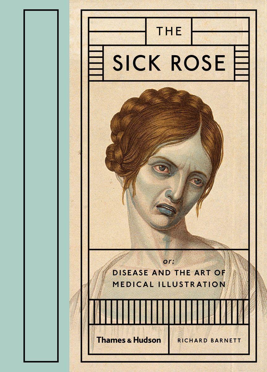 Cover: 9780500517345 | The Sick Rose | Disease and the Art of Medical Illustration | Barnett