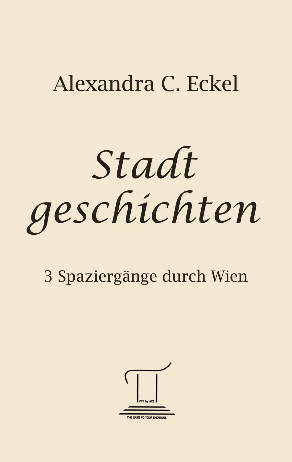 Cover: 9783950444766 | Stadtgeschichten | 3 Spaziergänge durch Wien | Alexandra C. Eckel