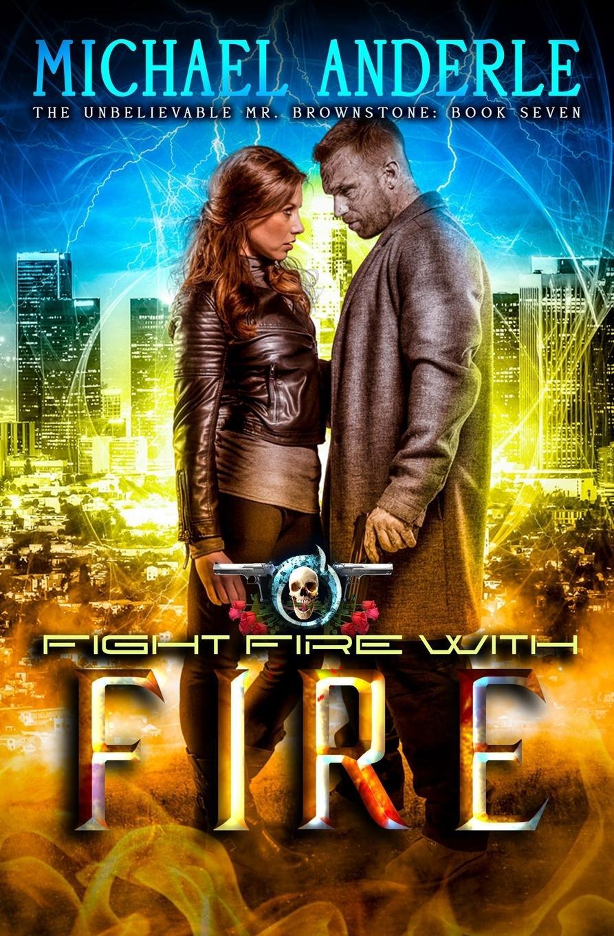 Cover: 9781642022940 | Fight Fire With Fire | An Urban Fantasy Action Adventure | Anderle