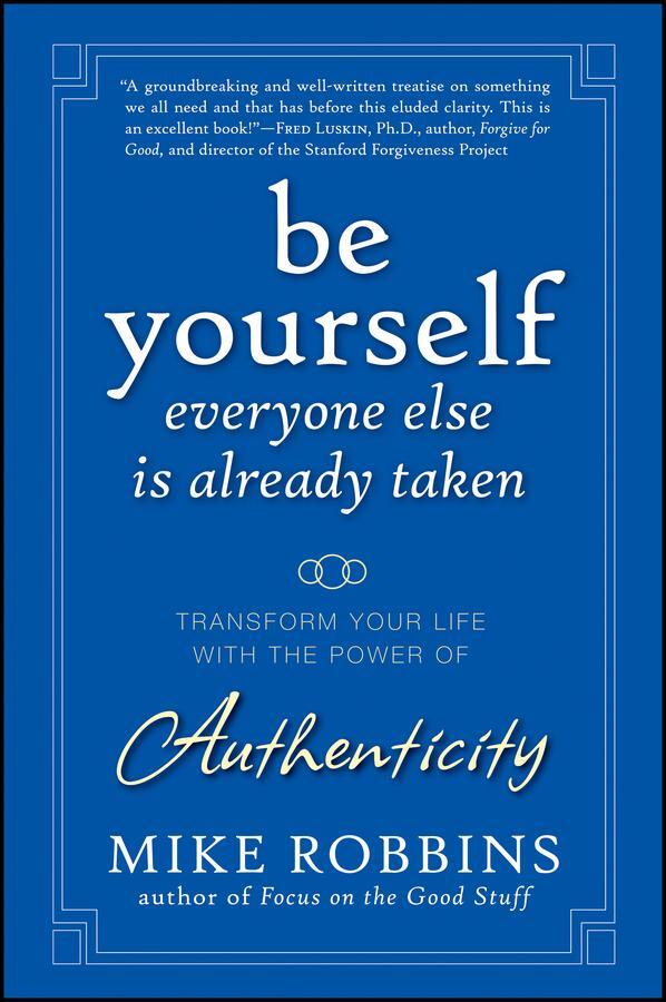 Cover: 9780470395011 | Be Yourself, Everyone Else Is Already Taken | Mike Robbins | Buch