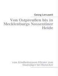 Cover: 9783837042856 | Von Ostpreußen bis in Mecklenburgs Nossentiner Heide | Georg Lenuweit