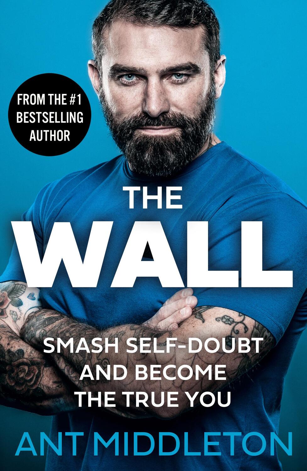 Cover: 9780008472399 | The Wall | Smash Self-Doubt and Become the True You | Ant Middleton
