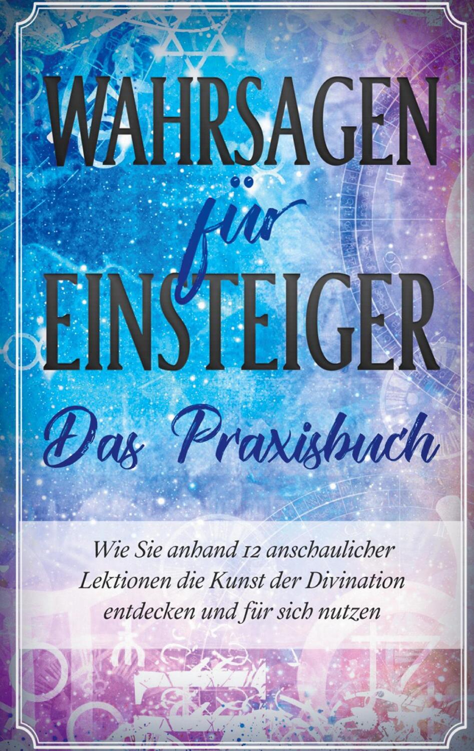 Cover: 9783751998345 | Wahrsagen für Einsteiger - Das Praxisbuch: Wie Sie anhand 12...
