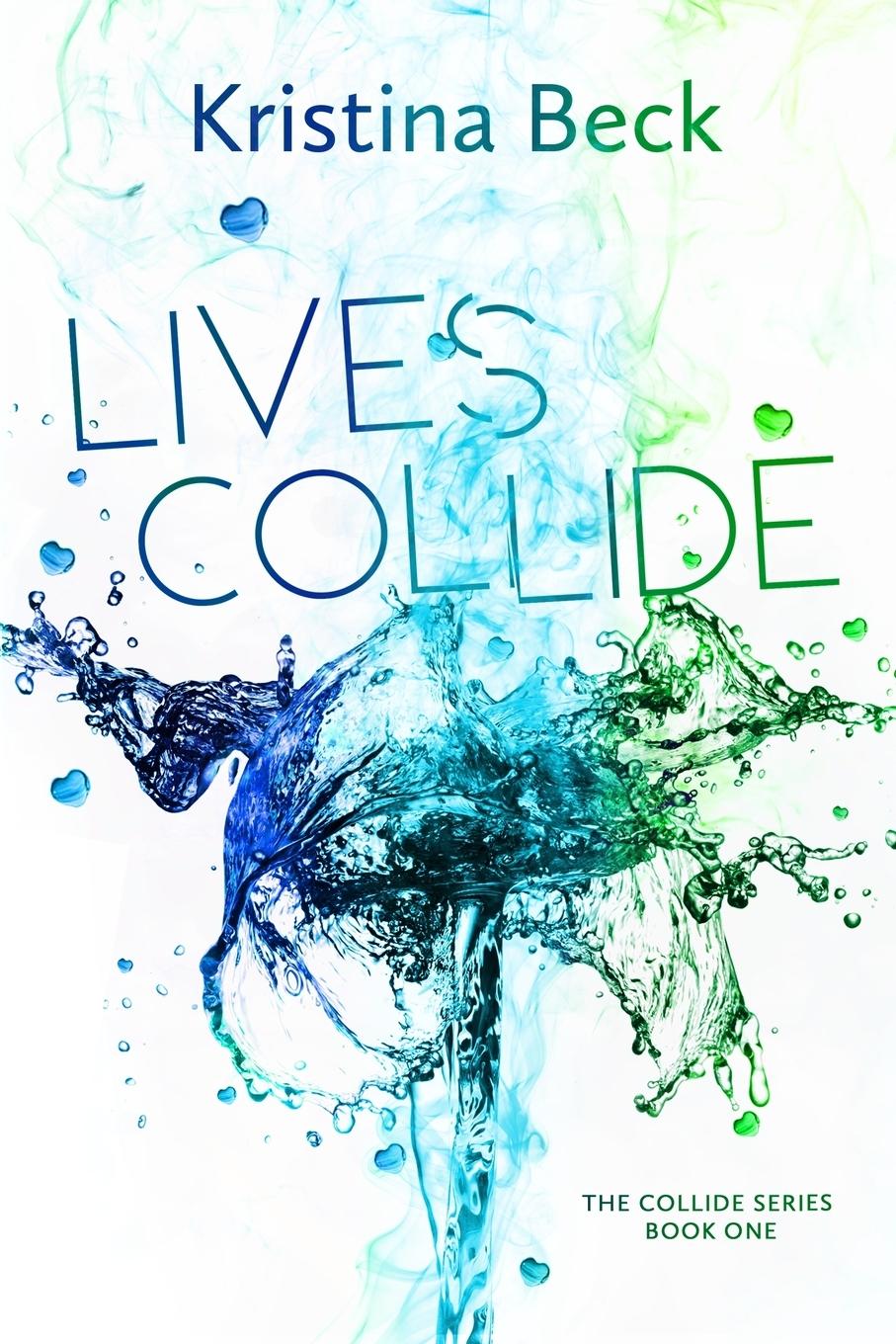 Cover: 9783947985005 | Lives Collide | Collide Series Book One | Kristina Beck | Taschenbuch