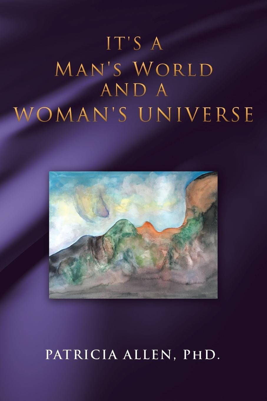 Cover: 9781504370073 | It's a Man's World and a Woman's Universe | Patricia Allen | Buch