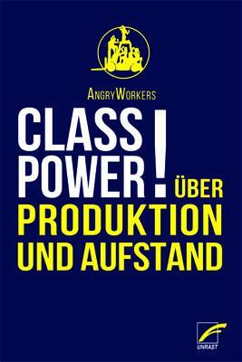 Cover: 9783897711709 | Class Power! | Über Produktion und Aufstand | AngryWorkers | Buch