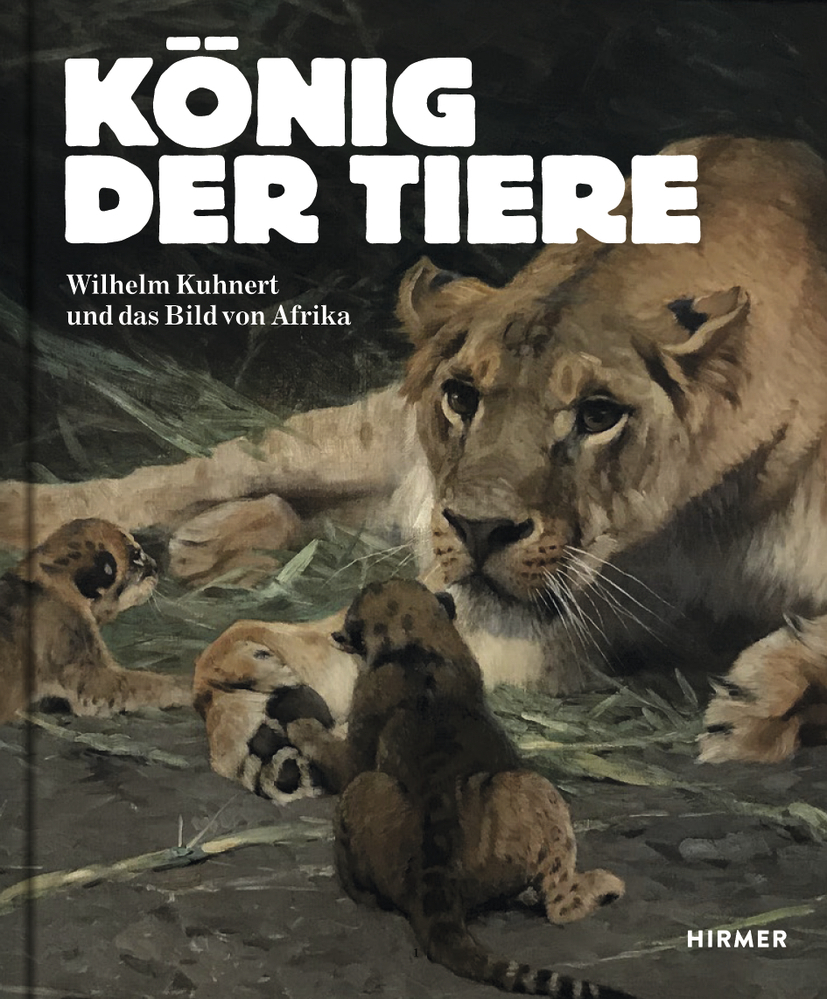 Cover: 9783777431284 | König der Tiere | Wilhelm Kuhnert und das Bild von Afrika | Buch
