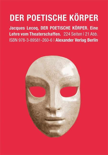 Cover: 9783895812606 | Der poetische Körper | Eine Lehre vom Theaterschaffen | Jacques Lecoq