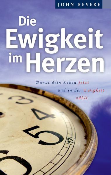 Cover: 9783931484569 | Die Ewigkeit im Herzen (Buch) | John Bevere | Buch | Buch