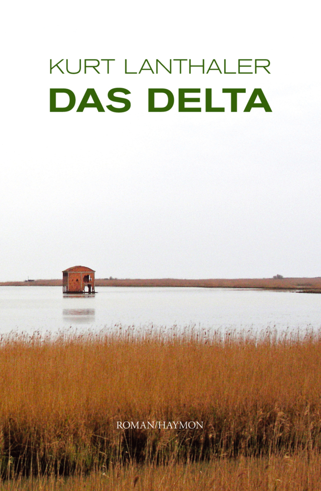 Cover: 9783852185477 | Das Delta | Roman | Kurt Lanthaler | Buch | Haymon Verlag