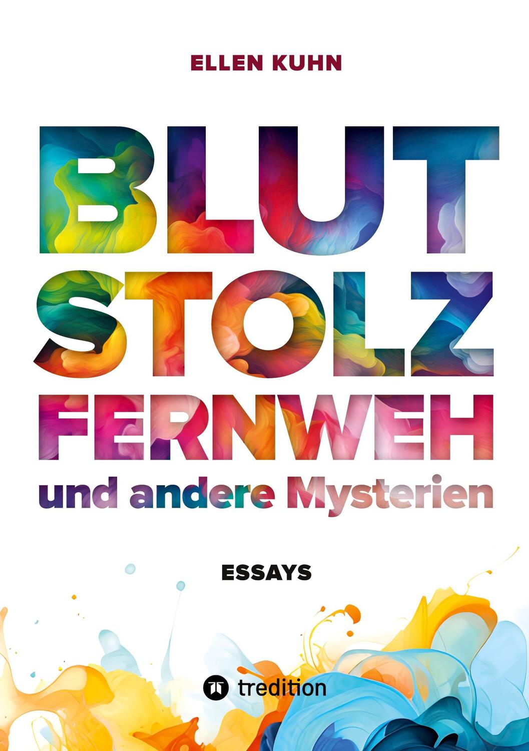 Cover: 9783384162373 | Blut, Stolz, Fernweh und andere Mysterien | Essays | Ellen Kuhn | Buch