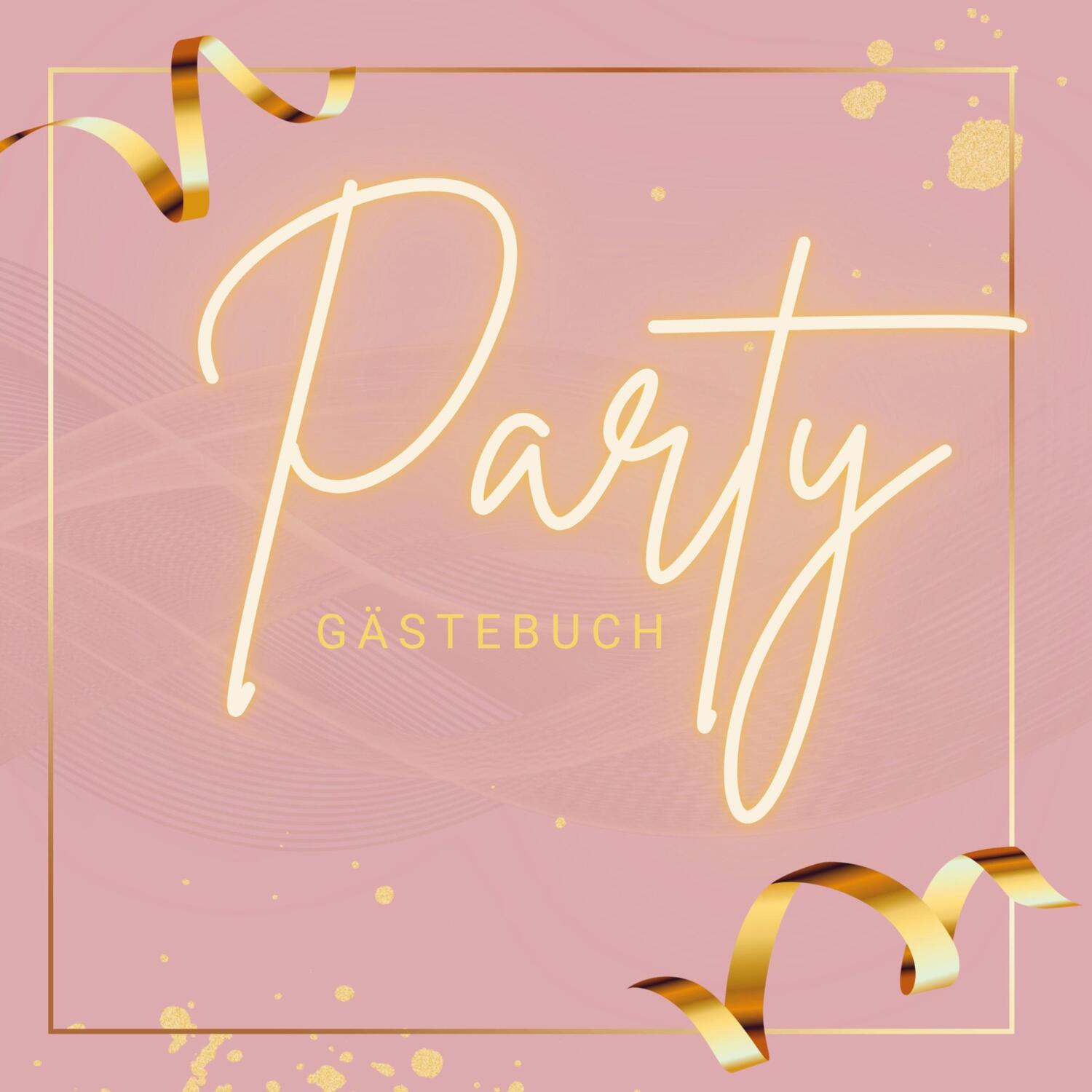 Cover: 9789403706788 | Gästebuch ¿Party¿- Premium Gästebuch Blanko | Sara Klein | Buch | 2023