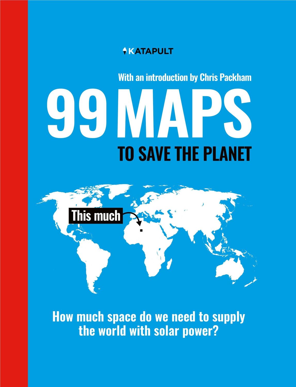 Cover: 9781847926500 | 99 Maps to Save the Planet | With an introduction by Chris Packham