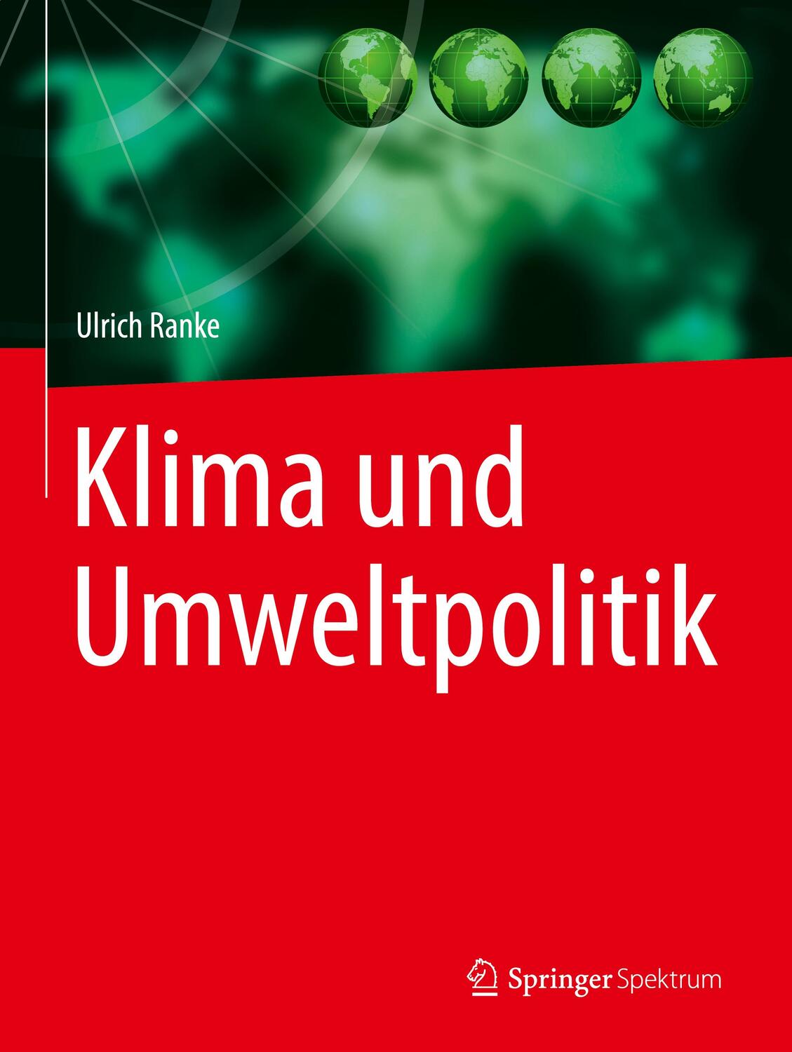 Cover: 9783662567777 | Klima und Umweltpolitik | Ulrich Ranke | Buch | Springer, Berlin