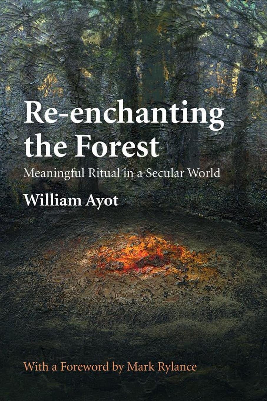 Cover: 9780993030659 | Re-enchanting the Forest | Meaningful Ritual in a Secular World | Ayot
