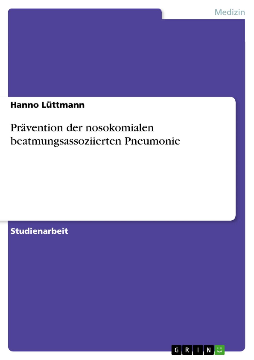Cover: 9783668835733 | Prävention der nosokomialen beatmungsassoziierten Pneumonie | Lüttmann