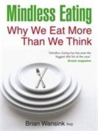 Cover: 9781848502529 | Mindless Eating | Why We Eat More Than We Think | Brian Wansink | Buch