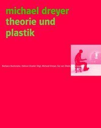 Cover: 9783957321640 | Michael Dreyer | Theorie und Plastik | Helmut Draxler | Buch