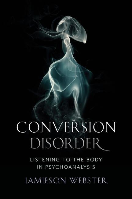 Cover: 9780231184090 | Conversion Disorder | Listening to the Body in Psychoanalysis | Buch