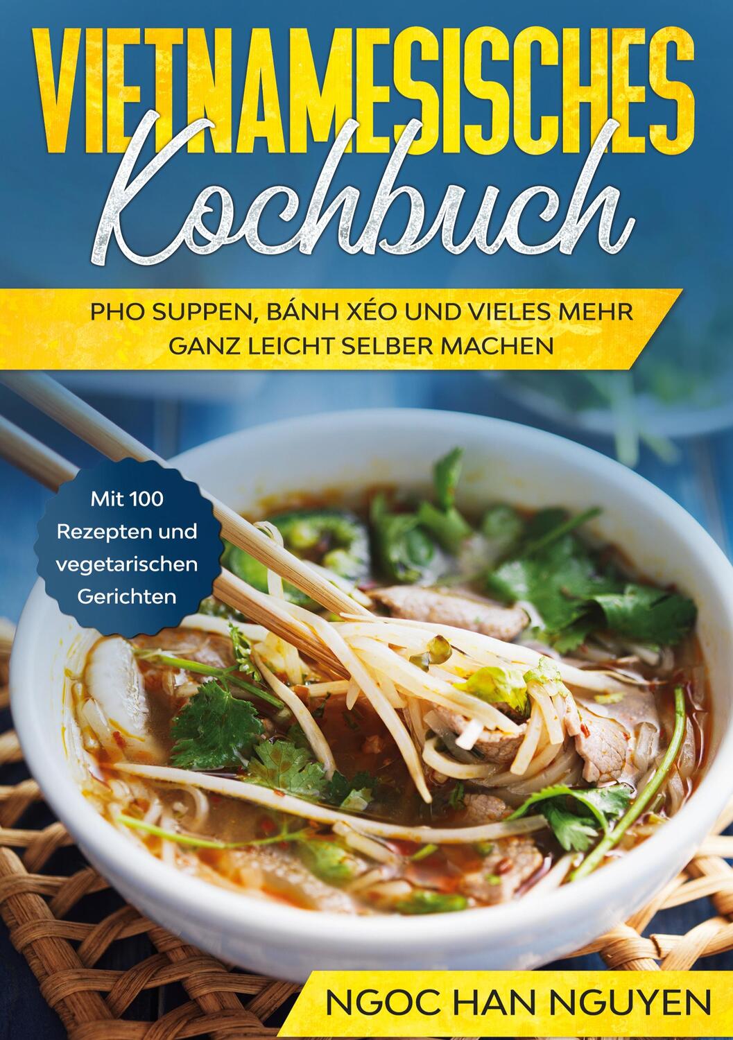 Cover: 9783755766339 | Vietnamesisches Kochbuch | Ngoc Han Nguyen | Buch | 124 S. | Deutsch