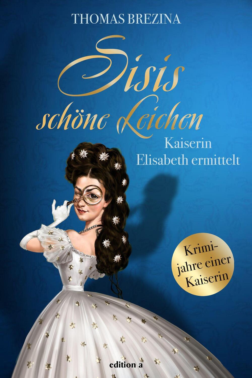 Cover: 9783990015421 | Sisis schöne Leichen | Kaiserin Elisabeth ermittelt | Thomas Brezina